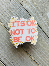 Load image into Gallery viewer, It's ok to not be ok - Sticker