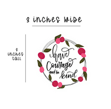 Load image into Gallery viewer, Have courage and be kind - Sticker