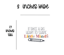 Load image into Gallery viewer, It Takes A Big Heart to Shape Little Minds- Sticker