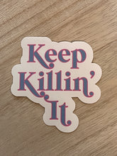 Load image into Gallery viewer, Keep Killin’ It - Sticker