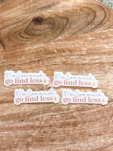 Load image into Gallery viewer, If I’m Too Much, Go Find Less - Sticker
