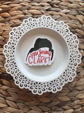 Load image into Gallery viewer, You Serious Clark?- Sticker