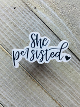 Load image into Gallery viewer, She Persisted - Sticker
