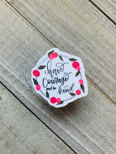 Load image into Gallery viewer, Have courage and be kind - Sticker

