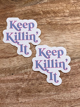 Load image into Gallery viewer, Keep Killin’ It - Sticker

