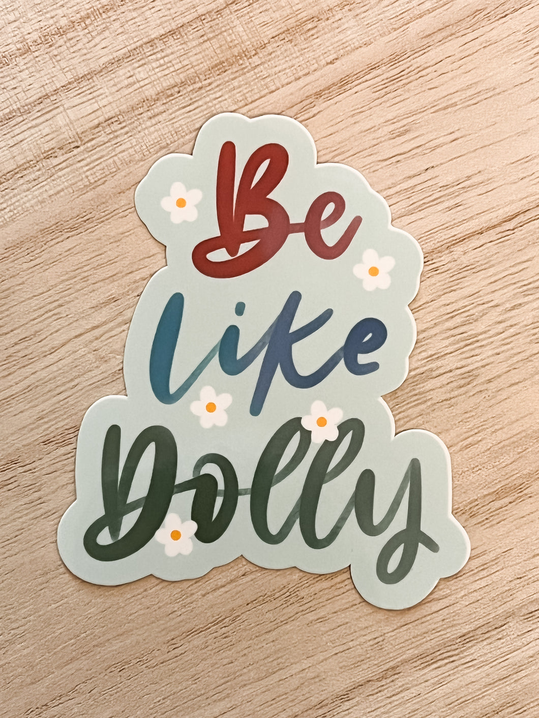 Be Like Dolly- Sticker