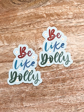 Load image into Gallery viewer, Be Like Dolly- Sticker
